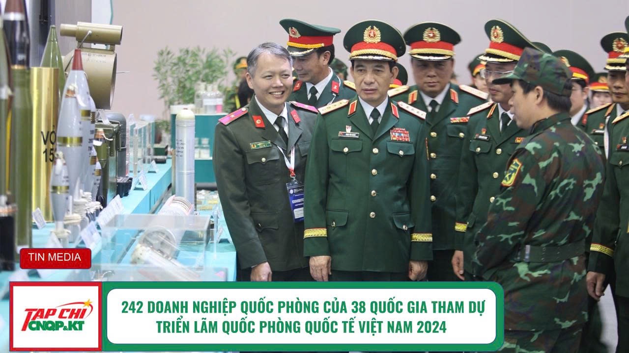 MEDIA - 242 doanh nghiệp quốc phòng của 38 quốc gia tham dự Triển lãm Quốc phòng Quốc tế Việt Nam 2024